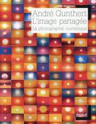Couverture du livre « L'image partagée ; la photographie numérique » de Andre Gunthert aux éditions Textuel