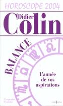 Couverture du livre « Horoscope 2004 ; Balance ; L'Annee De Vos Aspirations » de Didier Colin aux éditions Editions 1