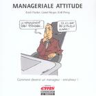 Couverture du livre « Manageriale attitude - comment devenir un manager - entraineur! » de Fischer/Meyer/Perey aux éditions Management Et Societe