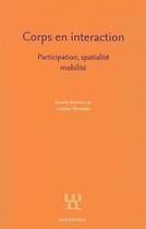 Couverture du livre « Corps en interaction - participation, spatialite, mobilite » de Lorenza Mondada aux éditions Ens Lyon