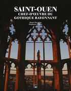 Couverture du livre « Saint-Ouen ; chef-d'oeuvre du gothique rayonnant » de Henry Decaens et Stephane L'Hote aux éditions Des Falaises