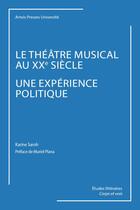 Couverture du livre « Le théâtre musical au XXe siècle, une expérience politique » de Karine Saroh aux éditions Pu D'artois