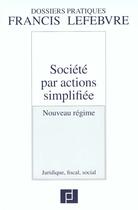 Couverture du livre « Societe par actions simplifiee ; nouveau regime juridique fiscal social » de  aux éditions Lefebvre