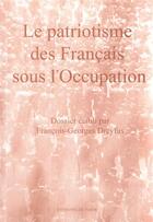 Couverture du livre « Patriotisme des francais sous l'Occupation » de François-Georges Dreyfus aux éditions Editions De Paris