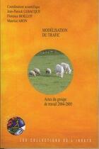 Couverture du livre « Modelisation Du Trafic Actes Du Groupe De Travail 20042005 Actes Inrets N  110 » de Jean-Patrick Lebacque aux éditions Inrets