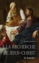 Couverture du livre « À la recherche de Jésus-Christ ; le laurier » de Joseph Grifone aux éditions Le Laurier