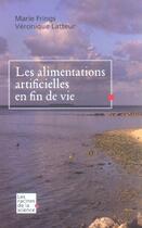 Couverture du livre « Les alimentations artificielles en fin de vie » de Marie Frings et Veronique Latteur aux éditions Editions Racine