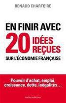 Couverture du livre « En finir avec 20 idées reçues sur l'économie française » de Renaud Chartoire aux éditions Ixelles Editions