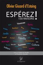 Couverture du livre « Espérez 150 raisons ! » de Olivier Giscard D'Estaing aux éditions La Compagnie Litteraire