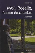 Couverture du livre « Moi, Rosalie, femme de chambre » de Annie Gay aux éditions Cabedita