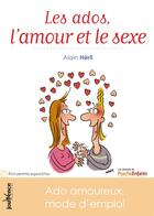 Couverture du livre « Les ados, l'amour et le sexe » de Alain Heril aux éditions Jouvence Maxi-pratiques