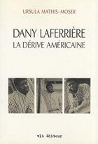 Couverture du livre « Dany Laferrière la dérive américaine » de Ursula Mathis-Moser aux éditions Vlb