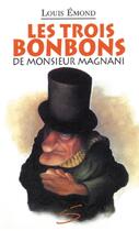 Couverture du livre « Les trois bonbons de monsieurmagnani » de Louis Emond aux éditions Soulières éditeur