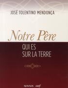Couverture du livre « Notre Père qui es sur la terre » de Jose Tolentino Mendonca aux éditions Editions Novalis