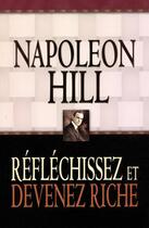 Couverture du livre « Réfléchissez et devenez riche » de Napoleon Hill aux éditions Tresor Cache