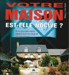 Couverture du livre « Votre maison est-elle nocive ? » de Thierry Gautier aux éditions De L'ouvert