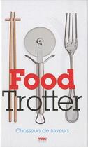 Couverture du livre « Food trotter ; chasseurs de saveurs » de De La Guerrande aux éditions Mobu