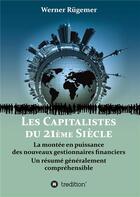 Couverture du livre « Les capitalistes du XXIème siècle : la montée en puissance des nouveaux gestionnaires financiers » de Werner Rugemer aux éditions Tredition