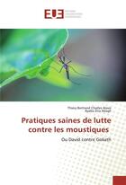 Couverture du livre « Pratiques saines de lutte contre les moustiques » de Bertrand Charles Ala aux éditions Editions Universitaires Europeennes