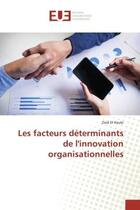 Couverture du livre « Les facteurs déterminants de l'innovation organisationnelles » de Zied El Houki aux éditions Editions Universitaires Europeennes