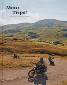 Couverture du livre « Moto trips ! : En route autour du monde » de Gestalten aux éditions Dgv