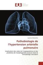 Couverture du livre « Pathobiologie de l'hypertension arterielle pulmonaire - implication des voies de l'angiopoietine et » de Dewachter Laurence aux éditions Editions Universitaires Europeennes