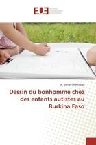 Couverture du livre « Dessin du bonhomme chez des enfants autistes au burkina faso » de Ouedraogo W. aux éditions Editions Universitaires Europeennes