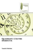 Couverture du livre « Quadrant: l'oeuvre inaboutie » de Diafouka Yannick aux éditions Muse