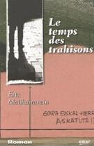 Couverture du livre « Le temps des trahisons » de Eric Mailharrancin aux éditions Elkar