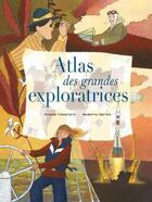 Couverture du livre « Atlas des grandes exploratrices » de Margherita Sgarlata et Riccardo Francaviglia aux éditions White Star Kids