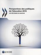 Couverture du livre « Perspectives des politiques de l'éducation ; les réformes en marche (édition 2015) » de Ocde aux éditions Ocde