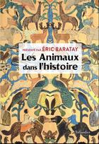 Couverture du livre « Les animaux dans l'histoire » de Eric Baratay aux éditions Tallandier