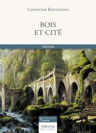 Couverture du livre « Bois et cité » de Christine Roulendes aux éditions Verone