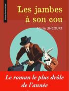 Couverture du livre « Les jambes a son cou » de Marie Lincourt aux éditions Sydney Laurent