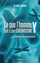 Couverture du livre « Ce que l'homme doit à son chromosome Y : Les révélations des neurosciences » de Rene Ecochard aux éditions Artege