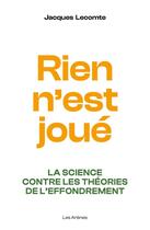 Couverture du livre « Rien n'est joué - La science contre les théories de l'effondrement » de Jacques Lecomte aux éditions Les Arenes