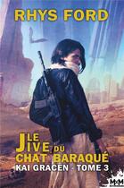 Couverture du livre « Kai Gracen t.3 : le jive du chat baraqué » de Rhys Ford aux éditions Mxm Bookmark