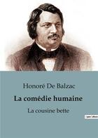 Couverture du livre « La comédie humaine : La cousine bette : La cousine bette » de Honoré De Balzac aux éditions Culturea