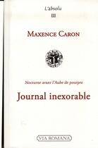 Couverture du livre « Journal inexorable » de Maxence Caron aux éditions Via Romana