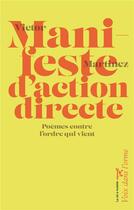 Couverture du livre « Manifeste d'action directe : Poèmes contre l'ordre qui vient » de Victor Martinez aux éditions La Cle A Molette