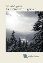 Couverture du livre « La mémoire du glacier » de Gerard aux éditions Nereiah