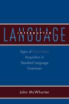 Couverture du livre « Language Interrupted: Signs of Non-Native Acquisition in Standard Lang » de Mcwhorter John aux éditions Oxford University Press Usa