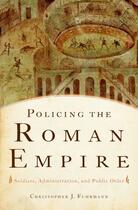 Couverture du livre « Policing the Roman Empire: Soldiers, Administration, and Public Order » de Fuhrmann Christopher J aux éditions Oxford University Press Usa