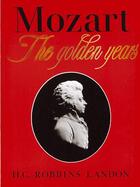 Couverture du livre « Mozart the golden years 1781-1791 » de Robbins Landon aux éditions Thames & Hudson