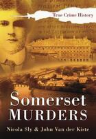 Couverture du livre « Somerset Murders » de Sly Nicola aux éditions History Press Digital