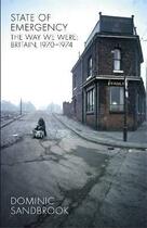 Couverture du livre « State of emergency ; the way we were Britain, 1970-1974 » de Dominic Sandbrook aux éditions Viking Adult