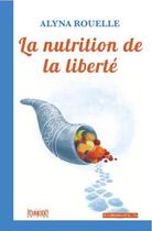 Couverture du livre « La nutrition de la liberté » de Alyna Rouelle aux éditions Smile Book