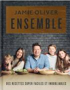 Couverture du livre « Ensemble : repas mémorables, super faciles » de Jamie Oliver aux éditions Hachette Pratique