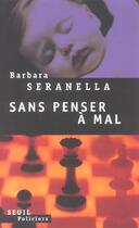 Couverture du livre « Sans penser a mal » de Barbara Seranella aux éditions Seuil