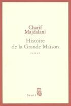 Couverture du livre « Histoire de la grande maison » de Charif Majdalani aux éditions Seuil